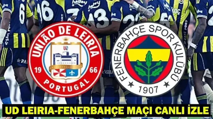 UD Leiria – Fenerbahçe maçı saat kaçta, hangi kanalda