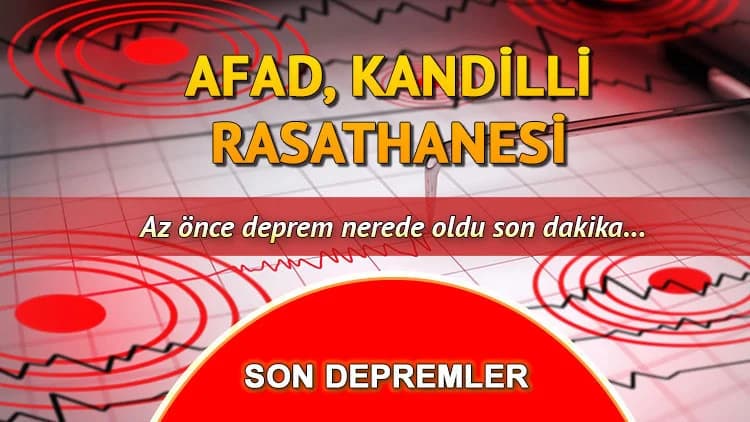 Son Dakika Deprem Listesi: AFAD ve Kandilli Rasathanesi Verileri